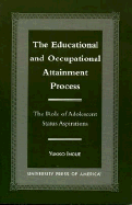 The Educational and Occupational Attainment Process: The Role of Adolescent Status Aspirations - Inoue-Smith, Yukiko