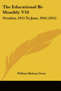 The Educational Bi-Monthly V10: October, 1915 To June, 1916 (1915) - Owen, William Bishop (Editor)