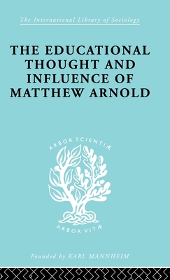 The Educational Thought and Influence of Matthew Arnold - Connell, W F