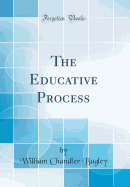 The Educative Process (Classic Reprint)