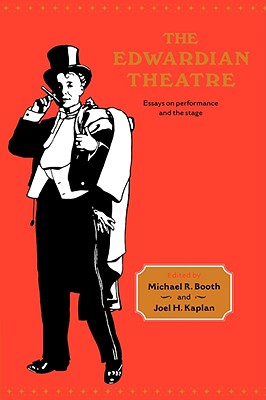 The Edwardian Theatre: Essays on Performance and the Stage - Booth, Michael Richard, and Kaplan, Joel H