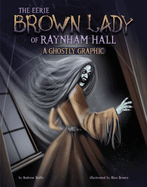 The Eerie Brown Lady of Raynham Hall: A Ghostly Graphic