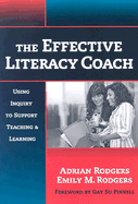 The Effective Literacy Coach: Using Inquiry to Support Teaching & Learning