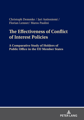 The Effectiveness of Conflict of Interest Policies: A Comparative Study of Holders of Public Office in the EU Member States - Demmke, Christoph, and Autioniemi, Jari, and Lenner, Florian