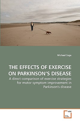 The Effects of Exercise on Parkinson's Disease - Sage, Michael M