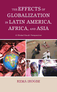 The Effects of Globalization in Latin America, Africa, and Asia: A Global South Perspective