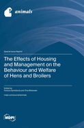 The Effects of Housing and Management on the Behaviour and Welfare of Hens and Broilers