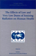 The Effects of Low and Very Low Dose of Ionizing Radiation on Human Health: Proceedings of the First International Symposium on the Effects of Low and Very Low Doses of Ionizing Radiation on Human Health, Versailles, France, 17-18 June 1999, ICS 1203...
