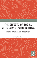 The Effects of Social Media Advertising in China: Theory, Practices and Implications