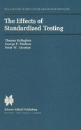 The Effects of Standardized Testing - Kellaghan, Thomas, and Kelleghan, T, and Madaus, George F