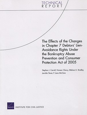 The Effects of the Changes in Chapter 7 Debtors' Lien-Avoidance Rights Under the Bankruptcy Abuse Prevention and Consumer Protection Act of 2005 - Carroll, Stephen J, and Clancy, Noreen, and Bradley, Melissa A