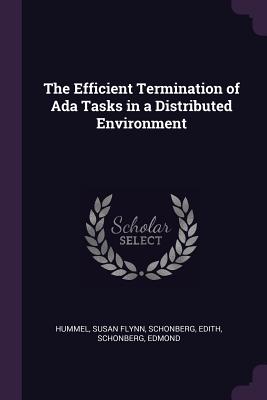 The Efficient Termination of Ada Tasks in a Distributed Environment - Hummel, Susan Flynn, and Schonberg, Edith, and Schonberg, Edmond