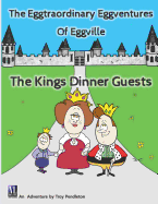 The Eggtraordinary Eggventures of Eggville: The King's Dinner Guest