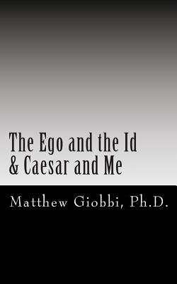 The Ego and the Id & Caesar and Me: An Introduction to the Text of Sigmund Freud Through The Twilight Zone - Strassfield, Adele T, and Serling, Rod, and Freud, Sigmund