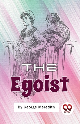 The Egoist: A Comedy in Narrative - Meredith, George