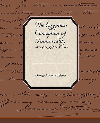 The Egyptian Conception of Immortality - Reisner, George Andrew