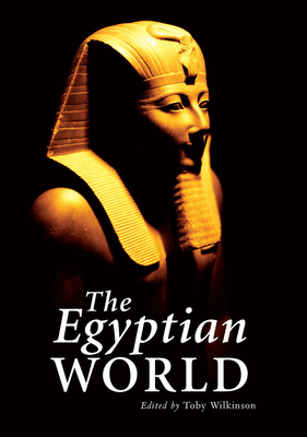 The Egyptian World - Wilkinson, Toby (Editor)