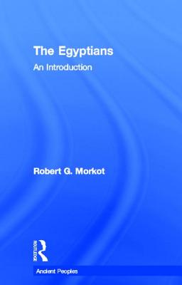 The Egyptians: An Introduction - Morkot, Robert