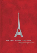 The Eiffel Tower Restaurant Cookbook: Capturing the Magic of Paris - Joho, Jean, and Ram, Chandra (Editor), and Cushner, Susie (Photographer)