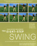 The Eight Step Swing: The Top Selling Swing System That Has Revolutionized the Teaching Industry