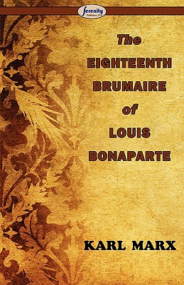The Eighteenth Brumaire of Louis Bonaparte - Marx, Karl