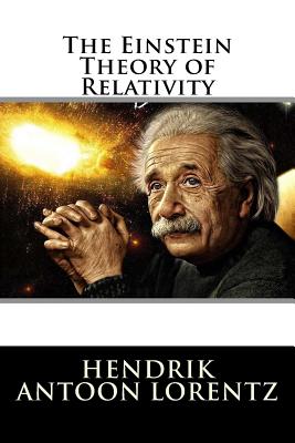 The Einstein Theory of Relativity - Lorentz, Hendrik Antoon