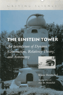 The Einstein Tower: An Intertexture of Dynamic Construction, Relativity Theory, and Astronomy