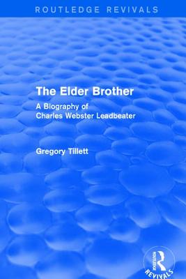 The Elder Brother: A Biography of Charles Webster Leadbeater - Tillett, Gregory