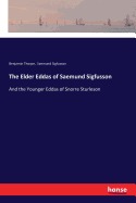The Elder Eddas of Saemund Sigfusson: And the Younger Eddas of Snorre Sturleson