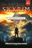 The Elder Scrolls V: Skyrim Anniversary Edition Official Companion Guide: (Updated and Expanded)