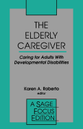 The Elderly Caregiver: Caring for Adults with Developmental Disabilities