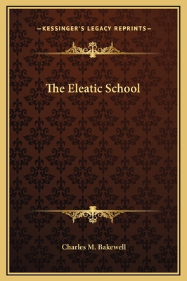 The Eleatic School - Bakewell, Charles M