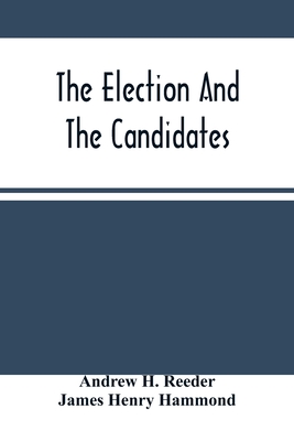 The Election And The Candidates: Governor Reeder In Favor Of Fremont; Reasons For Electing Fremont And Dayton; "The Poor Whites Of The South." - H Reeder, Andrew, and Henry Hammond, James