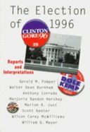 The Election of 1996: Reports and Interpretations - Pomper, Gerald M, Professor (Editor), and Burnham, Walter D, and McWilliams, Carey