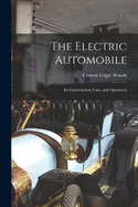 The Electric Automobile: Its Construction, Care, and Operation