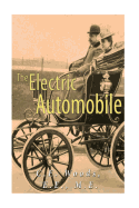 The Electric Automobile: Its Construction, Care, and Operation