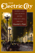 The Electric City: Energy and the Growth of the Chicago Area, 1880-1930