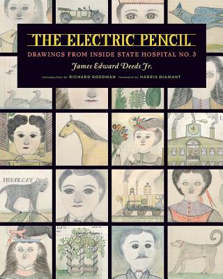 The Electric Pencil: Drawings from Inside State Hospital No. 3 - Deeds Jr, James Edward, and Goodman, Richard (Introduction by), and Diamant, Harris (Foreword by)