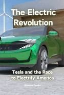 The Electric Revolution: Tesla and the Race to Electrify America