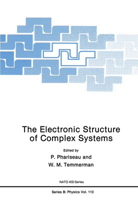 The Electronic Structure of Complex Systems - Phariseau, P (Editor), and Temmerman, W M (Editor)