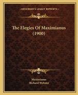 The Elegies Of Maximianus (1900)