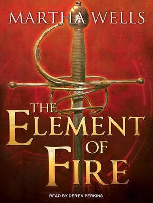 The Element of Fire - Wells, Martha, and Perkins, Derek (Narrator)