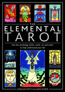 The Elemental Tarot: Use the symbology of fire, earth, air and water to help understand your life