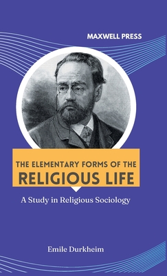 The elementary forms of the religious life - Durkheim, mile