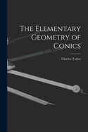 The Elementary Geometry of Conics