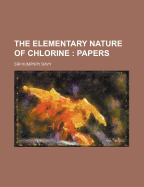The Elementary Nature of Chlorine: Papers