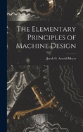 The Elementary Principles of Machine Design