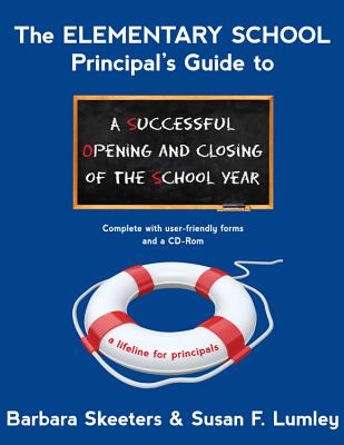 The Elementary School Principal's Guide to a Successful Opening and Closing of the School Year - Skeeters, Barbara, and Lumley, Susan