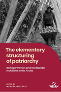The Elementary Structuring of Patriarchy: Bolivian Women and Transborder Mobilities in the Andes