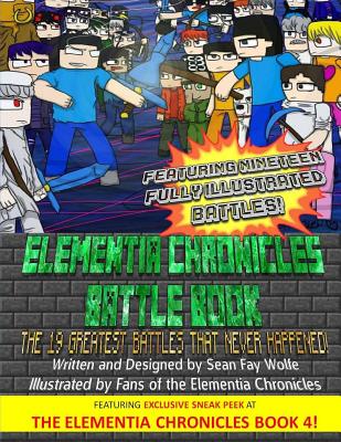 The Elementia Chronicles: BATTLE BOOK: The Greatest Battles that Never Happened - Fay Wolfe, Sean